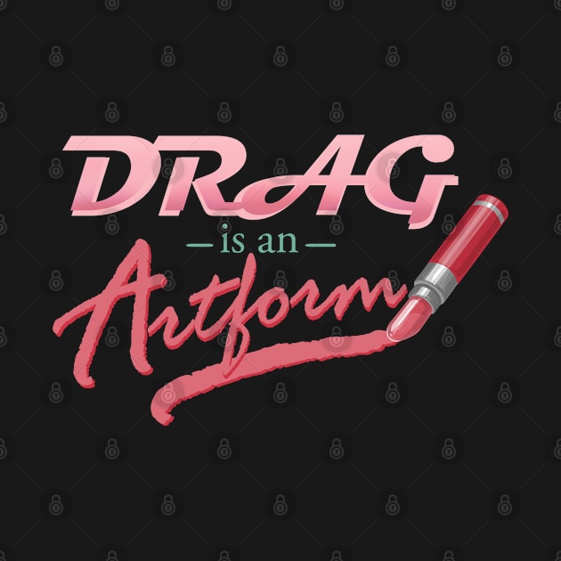 Drag is an Artform by ElephantShoe