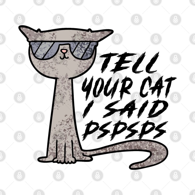 Tell Your Cat I Said Pspsps by raeex