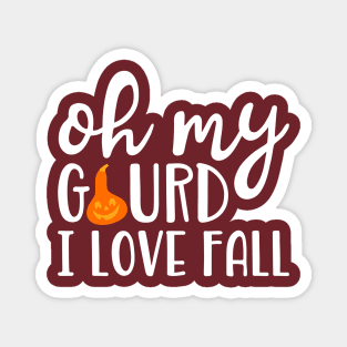 Oh My Gourd I Love Fall Magnet