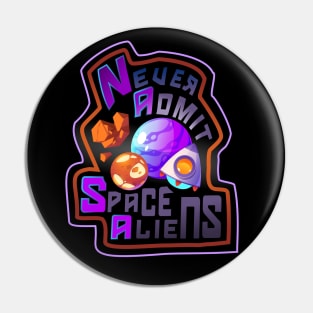 N.A.S.A - Never Admit Space Aliens! Pin