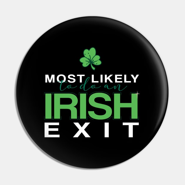 Most Likely To Do An Irish Exit Pin by badCasperTess