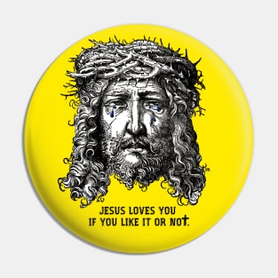 JESUS LOVES YOU IF YOU LIKE IT OR NOT Pin