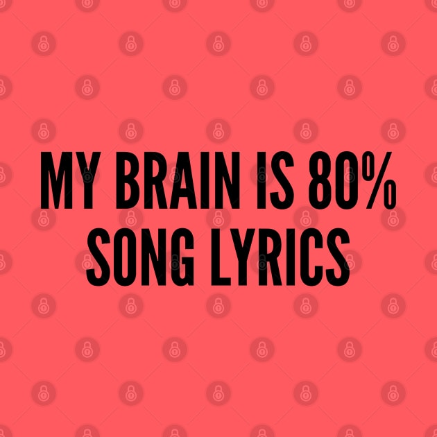 Cute - My Brain Is 80% Song Lyrics - Funny joke statement humor Slogan by sillyslogans