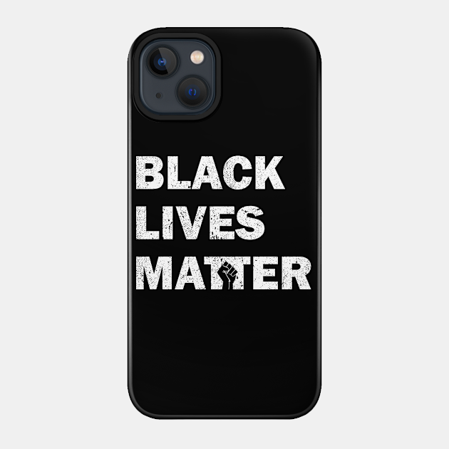 Black Lives Matter - Black Lives Matter - Phone Case