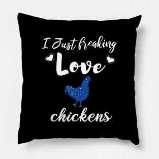 I Just Freaking Love Chickens Pillow