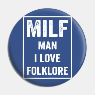 Milf Man I Love Folklore 1 Pin