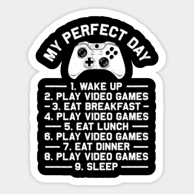 Funny Cool Gamer Sticker Gift - My Perfect Day Video Games - My Perfect Day - Sticker