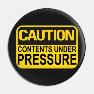 Caution Contents Under Pressure Funny Joke Sign Pin