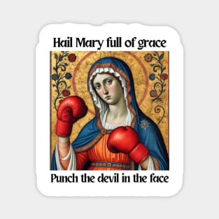 Hail Mary Full Of Grace Punch The Devil In The Face Magnet