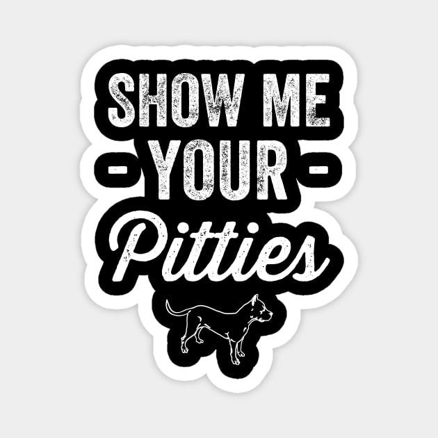 Show me your pitties Magnet by captainmood