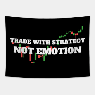 Trade with strategy, Not emotion Tapestry