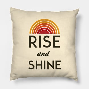 rise and shine Pillow