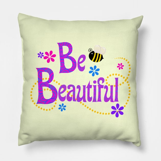 Be Beautiful Pillow by AlondraHanley