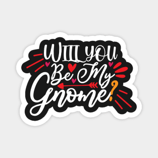 Will you be my gnome? Magnet