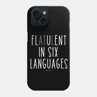 Flatulent In Six Languages Phone Case