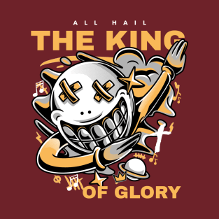 ALL HAIL THE KING OF GLORY CHURCH WORSHIP T-Shirt