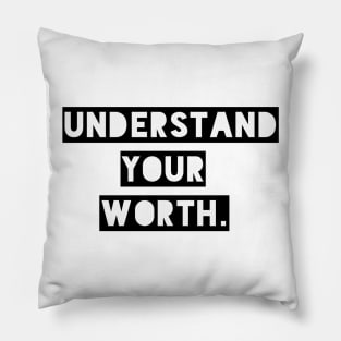 Understand your worth Pillow