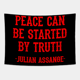 Peace can be started by truth, quote. Free, save, don't extradite Assange. We demand justice for Assange. We stand with Assange. Hands off Julian. WikiLeaks. True hero. Tapestry