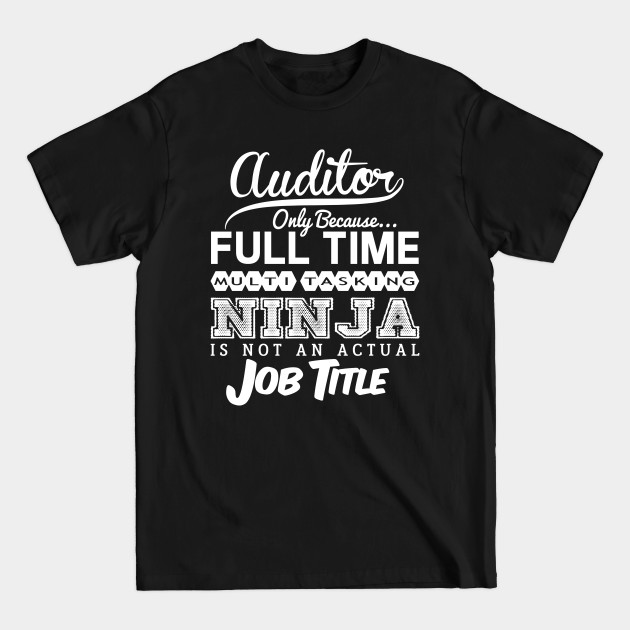 Discover Ninja Auditor Funny Tshirt Gift Idea - Auditor - T-Shirt