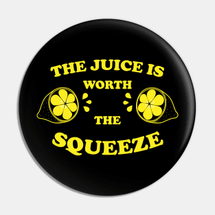 The Juice Is Worth The Squeeze Lemon Pin