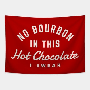 Christmas Bourbon No Bourbon in this Hot Chocolate I Swear Tapestry