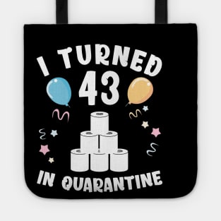 I Turned 43 In Quarantine Tote