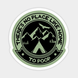 There's No Place Like Home To Poop Camping Humor Magnet