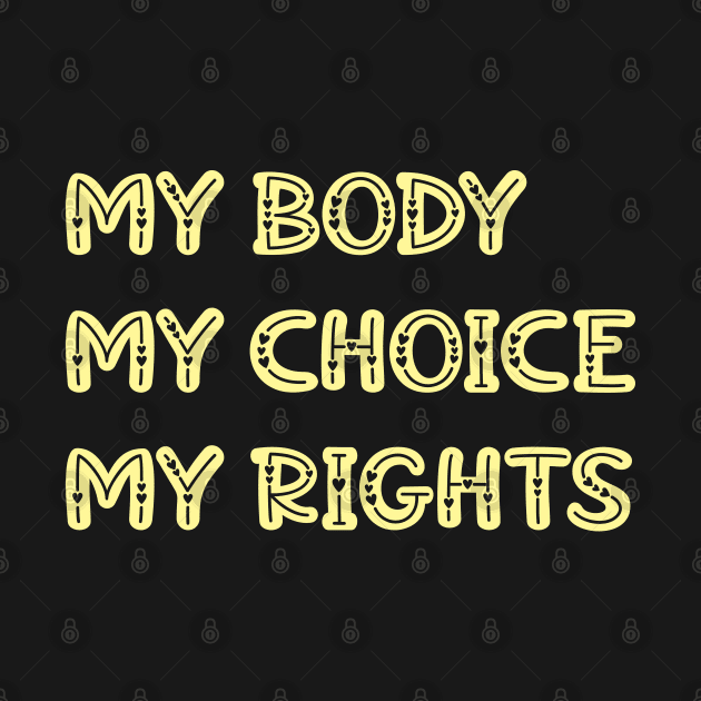 My body, my rights, by choice by BlaiseDesign