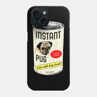 Instant Pug! Phone Case