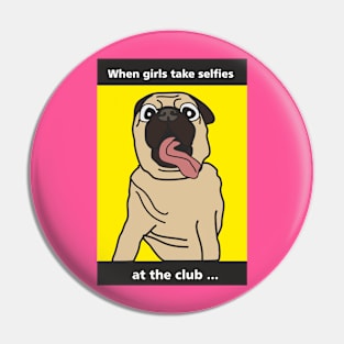 Mrs Pug: when girls take selfies at the club Pin