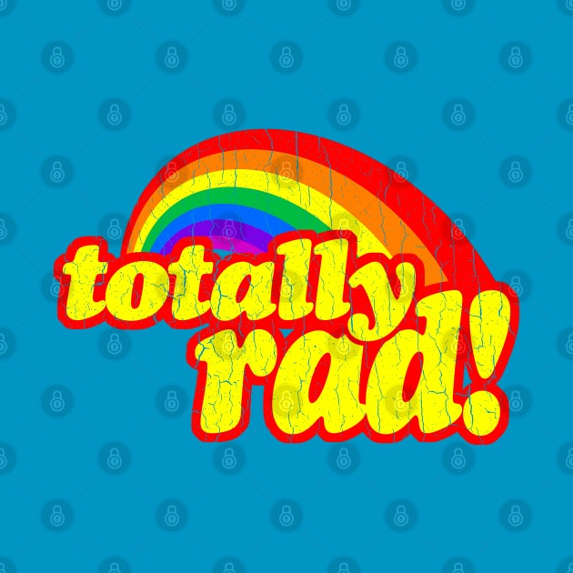 Totally RAD (1980's vintage distressed look) by robotface