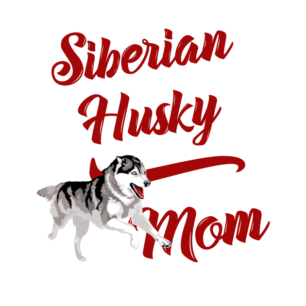 Copy of Siberian Husky Mom! Especially for Husky Dog Lovers! by rs-designs