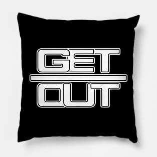 GET OUT (white) Pillow