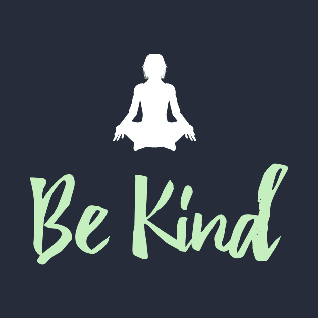 Be Kind Just Be Nice Yoga Lifestyle by klimentina