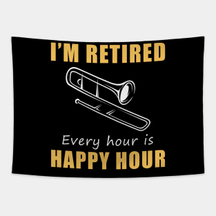 Brass Your Way into Retirement Fun! Trombone Tee Shirt Hoodie - I'm Retired, Every Hour is Happy Hour! Tapestry