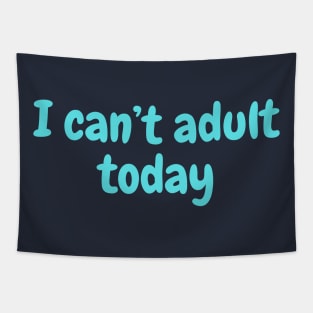 I can't adult today Tapestry