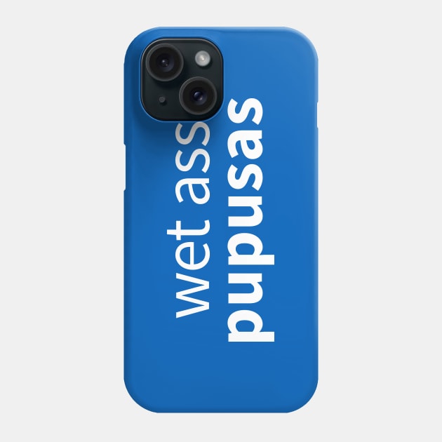 Wet Ass Pupusas Phone Case by Moe Tees