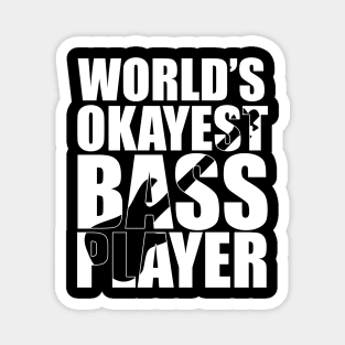 Funny WORLD'S OKAYEST BASS PLAYER T Shirt design cute gift Magnet