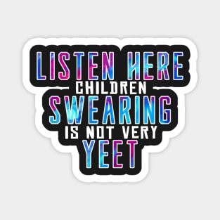 Listen here children swearing is not yeet Magnet