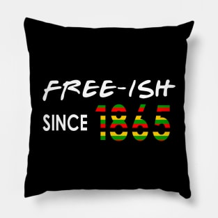 Free-ISH Since 1865, Juneteenth, Free ish Pillow