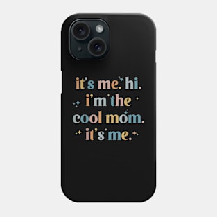 It's Me Hi I'm the The Cool Mom It's Me Phone Case