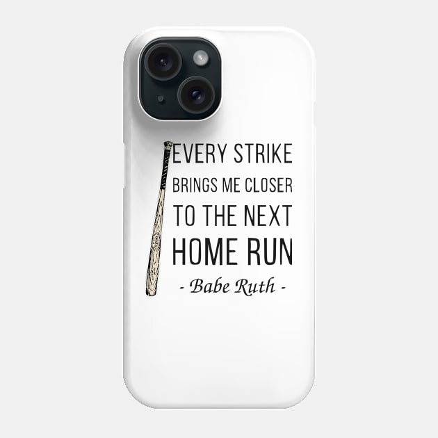 Every Strike Brings Me Closer to Home Run Babe Ruth 1 Phone Case by ANEW