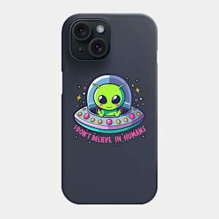 I DON’T BELIEVE IN HUMANS Phone Case