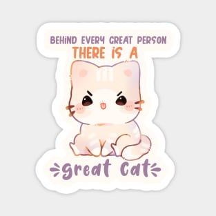 behind every great person, there is a great cat Magnet