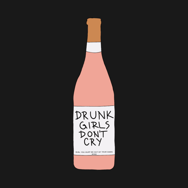 Drunk Girls Don’t Cry by burchesssere