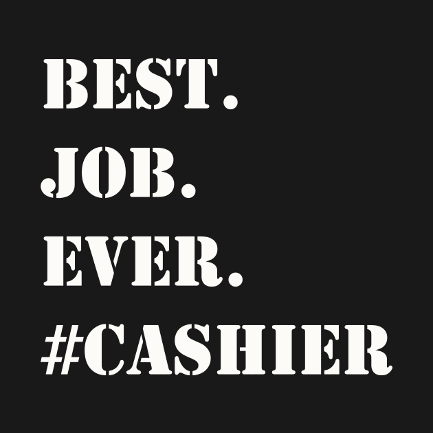 WHITE BEST JOB EVER #CASHIER by Prairie Ridge Designs