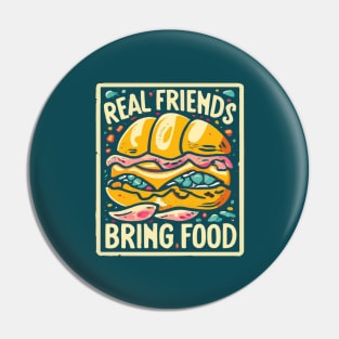 Real friends bring food Pin