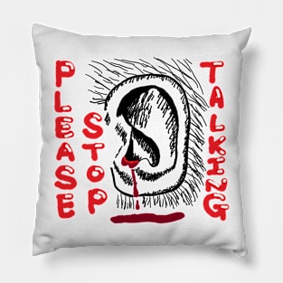 Please stop talking, ears Pillow