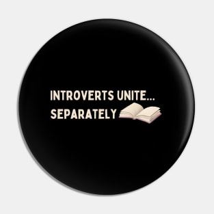 Introverts Unite separately Pin