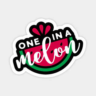 One In A Melon Watermelon Fruit Pun Magnet